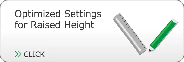 Optimized Settings for Raised Height