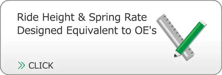 Ride Height & Spring Rate Designed Equivalent to OE's